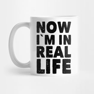 now real life Mug